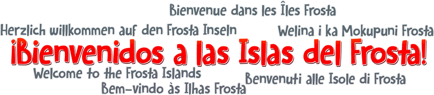 Herzlich willkommen auf den Frosta Inseln in verschiedenen Sprachen